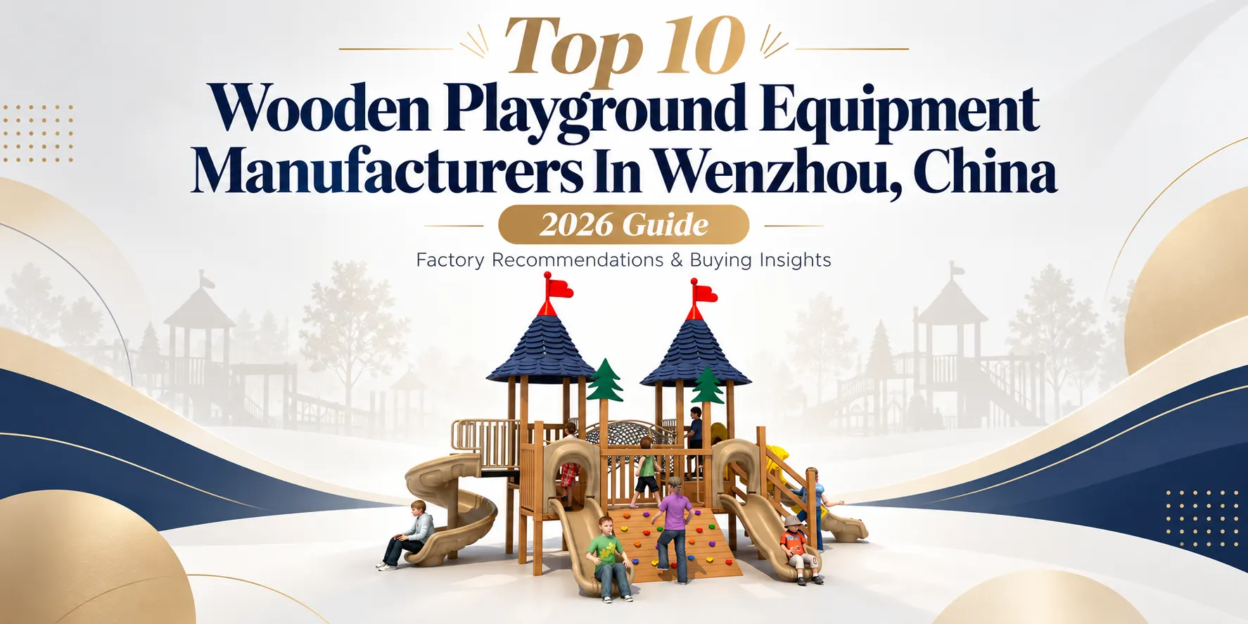 Top 10 Wooden Playground Equipment Manufacturers In Wenzhou, China (2026 Guide)